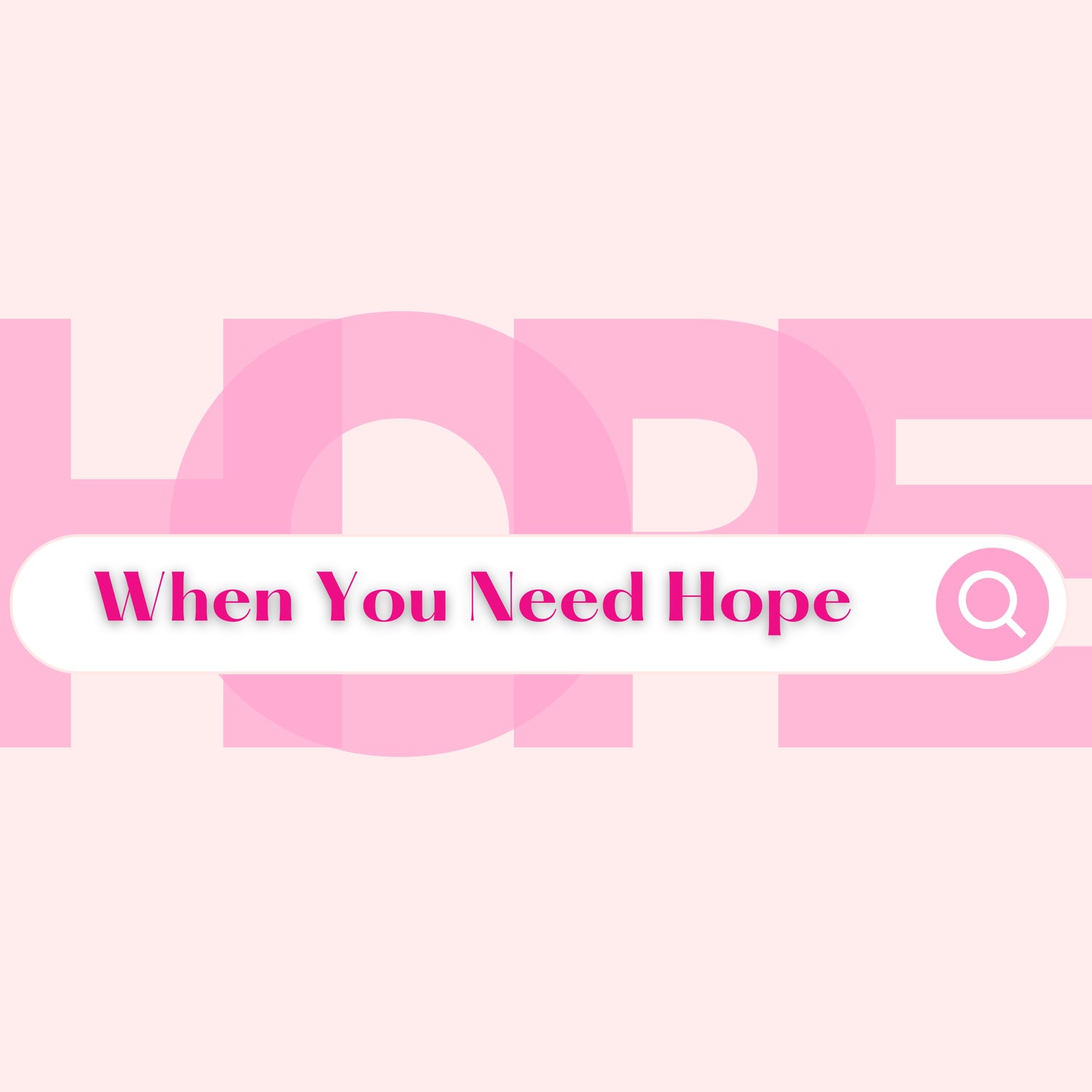 When you Need Hope