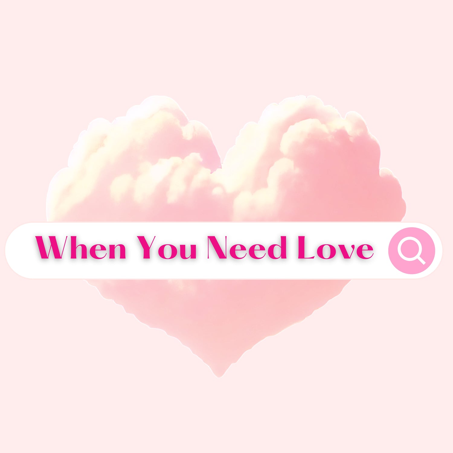 When You Need Love